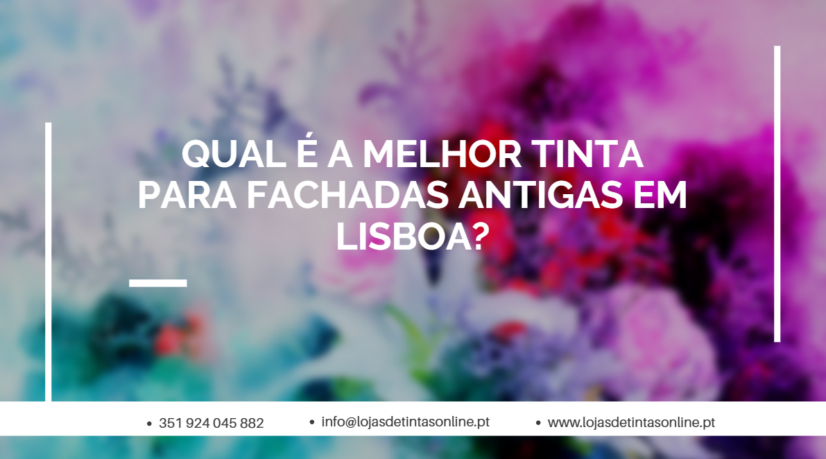 Melhor tinta para fachadas antigas em Lisboa – proteção e durabilidade.